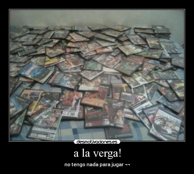 a la verga! -