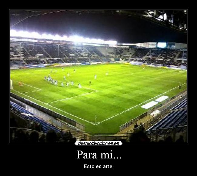 Para mi... - Esto es arte.