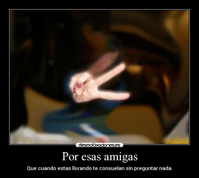 Por esas amigas -