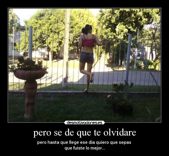 pero se de que te olvidare -