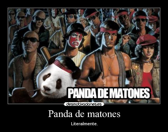 Panda de matones - Literalmente.