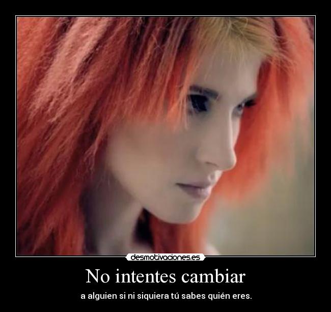 No intentes cambiar -