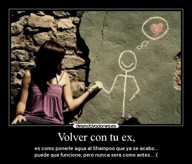 Volver con tu ex, -