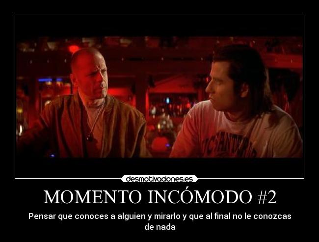 carteles momento incomodo pensar conocer alguien conocer nada mirar fijamente bruce travolta pulp desmotivaciones