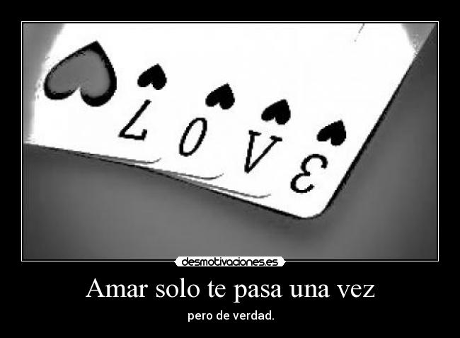 Amar solo te pasa una vez -