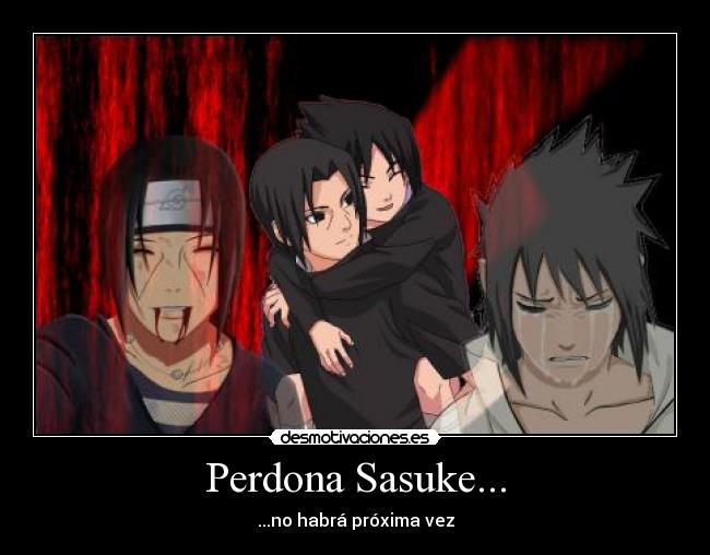 carteles perdona sasuke habra proxima vez itachi sasuke uchiha momentazo muerte itachi aburro mucho desmotivaciones