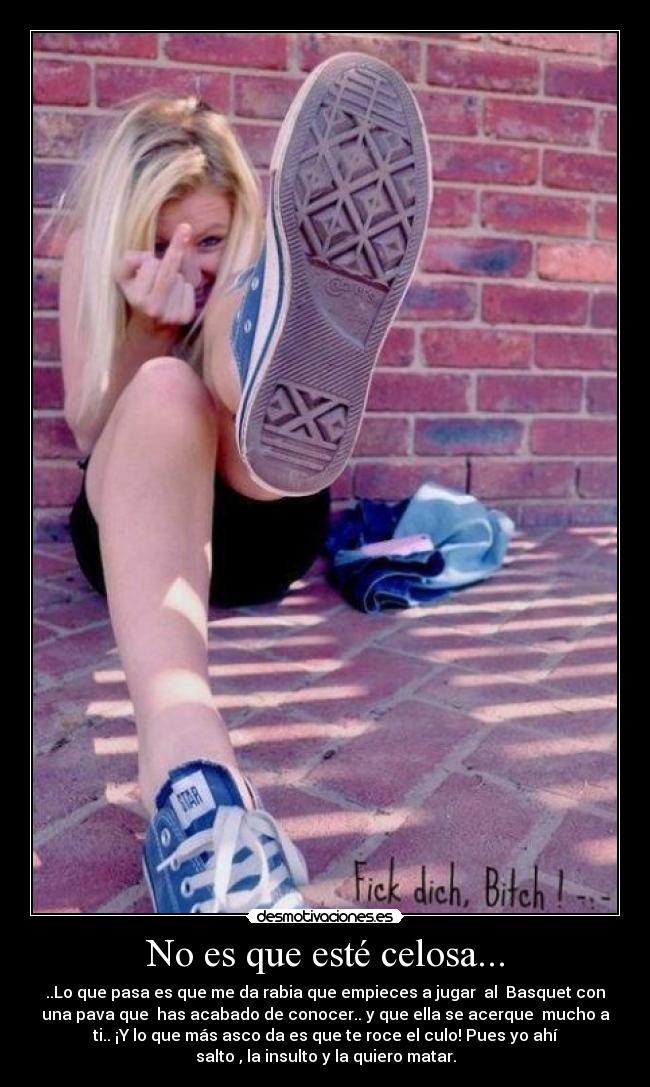 No es que esté celosa... -