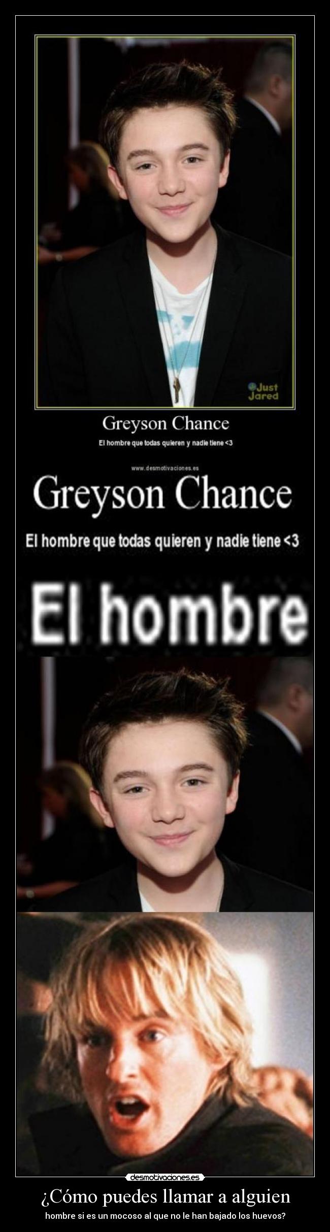 ¿Cómo puedes llamar a alguien - hombre si es un mocoso al que no le han bajado los huevos?