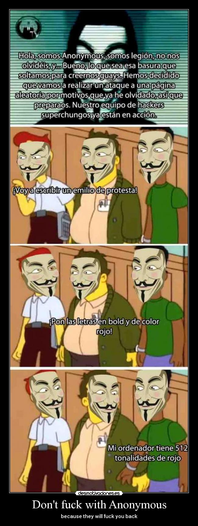 Dont fuck with Anonymous - because they will fuck you back