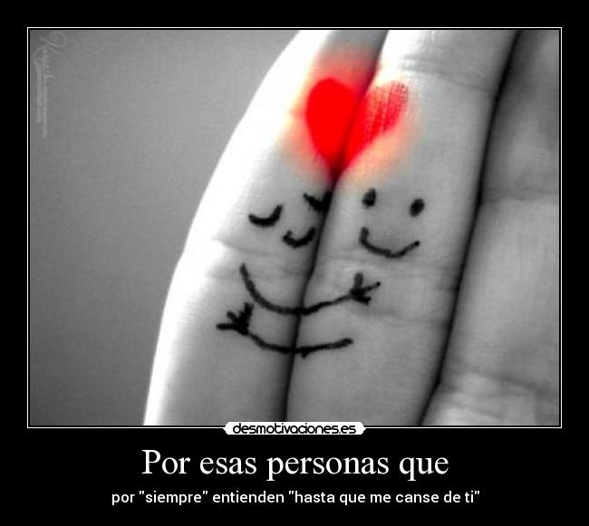 Por esas personas que -