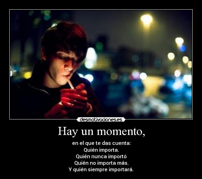 Hay un momento, -