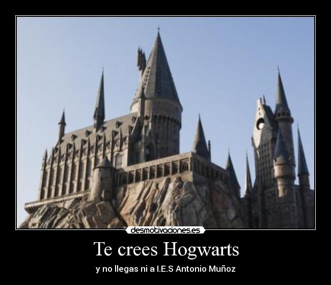 Te crees Hogwarts - 