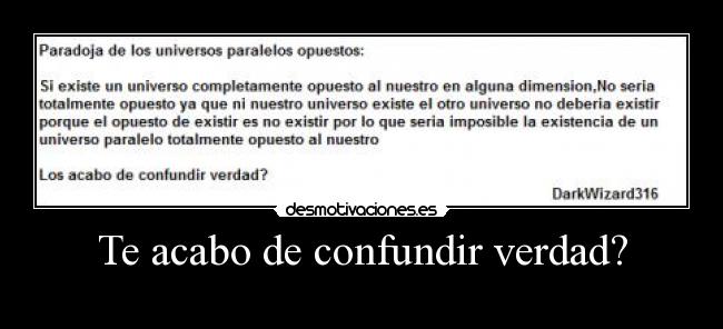Te acabo de confundir verdad? -