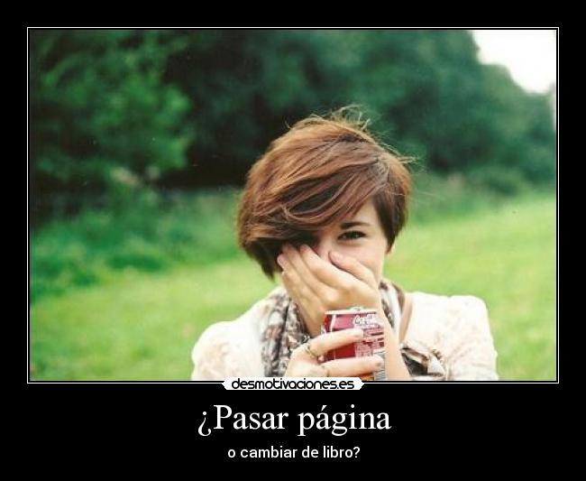 ¿Pasar página - o cambiar de libro?