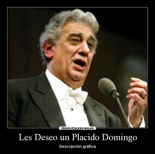 Les Deseo un Placido Domingo - Descripción gráfica