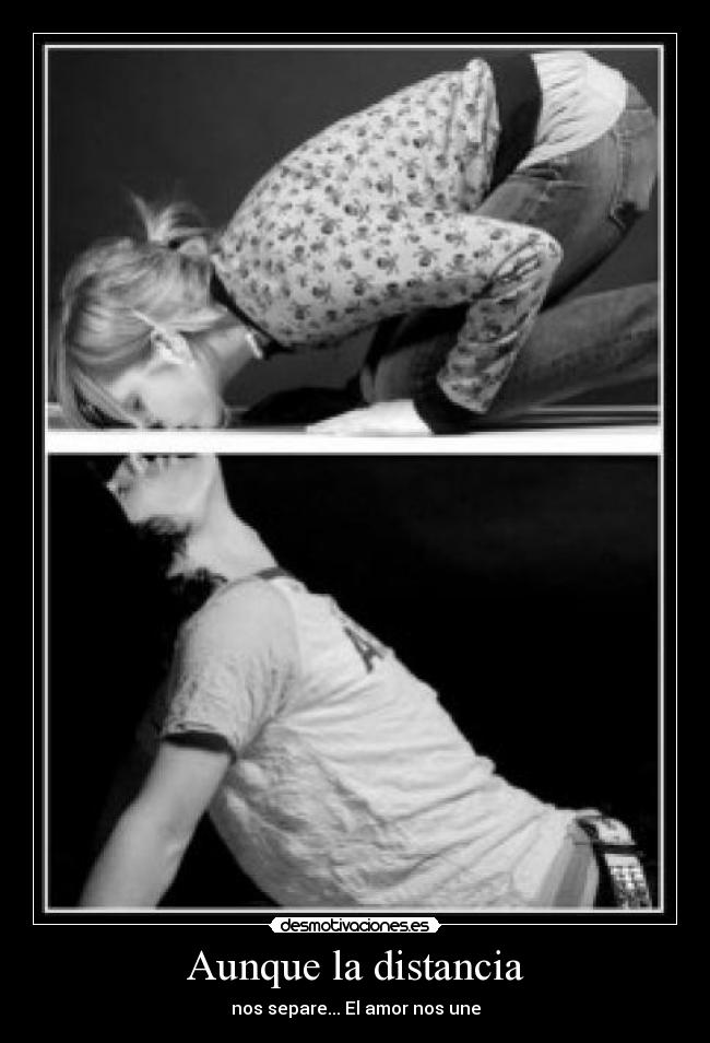 Aunque la distancia -