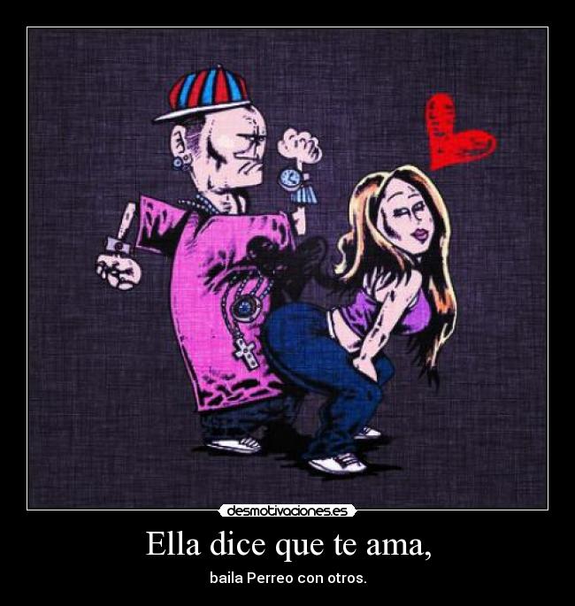 Ella dice que te ama, -