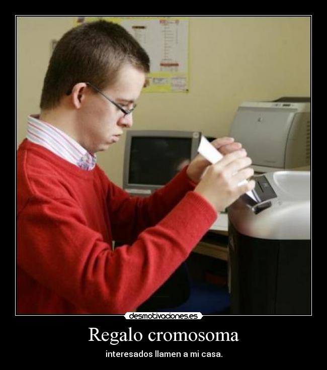 Regalo cromosoma - interesados llamen a mi casa.