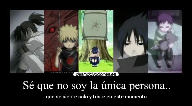 Sé que no soy la única persona.. - 