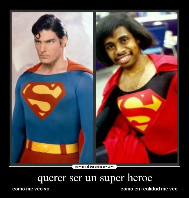 querer ser un super heroe - como me veo yo como en realidad me veo