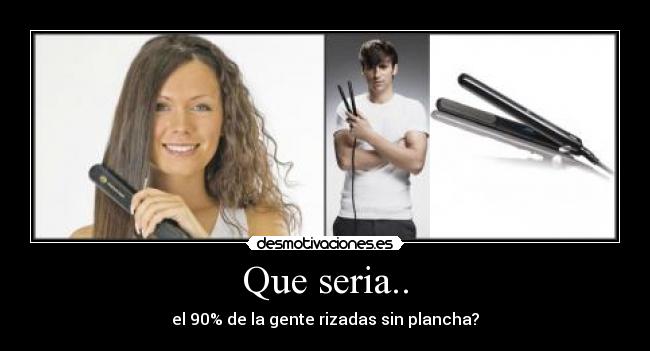 Que seria.. - 