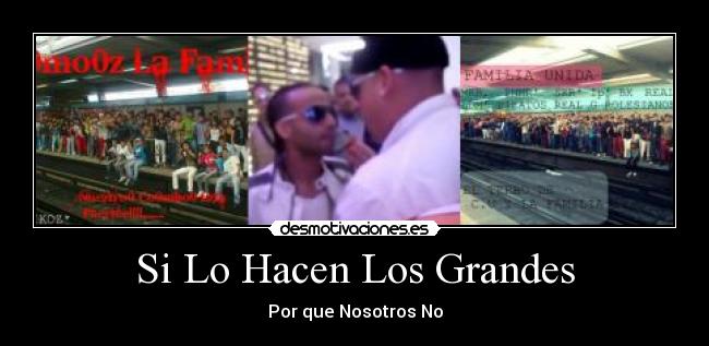 Si Lo Hacen Los Grandes - Por que Nosotros No