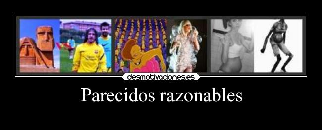 Parecidos razonables - 