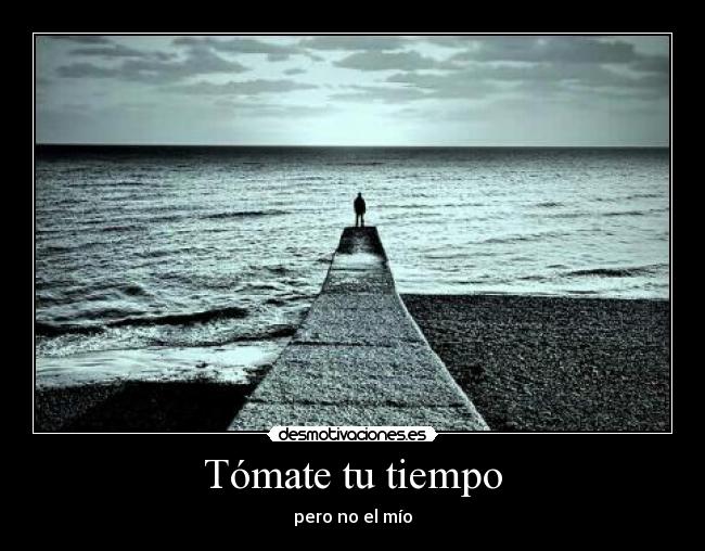Tómate tu tiempo -