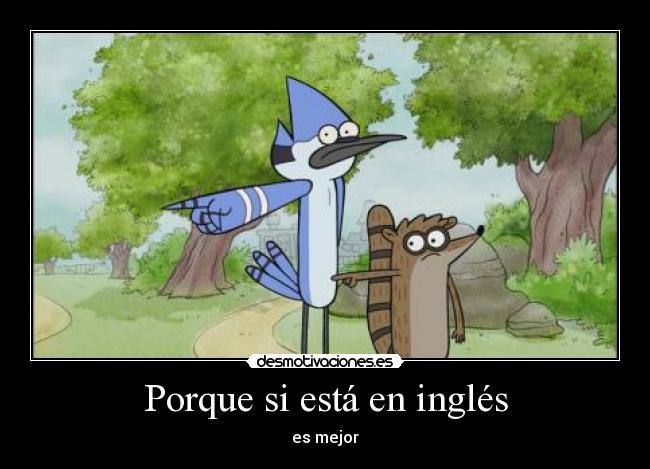 Porque si está en inglés - es mejor