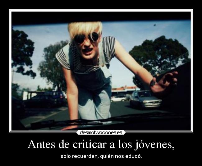 Antes de criticar a los jóvenes, - 