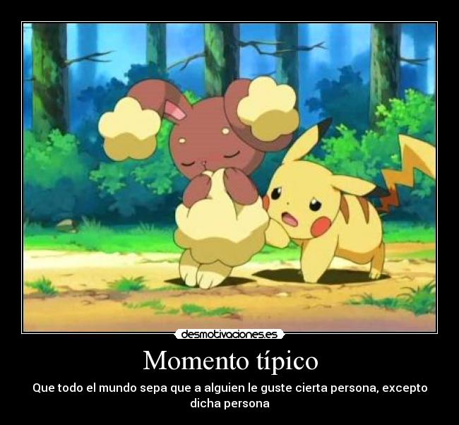 Momento típico - Que todo el mundo sepa que a alguien le guste cierta persona, excepto dicha persona