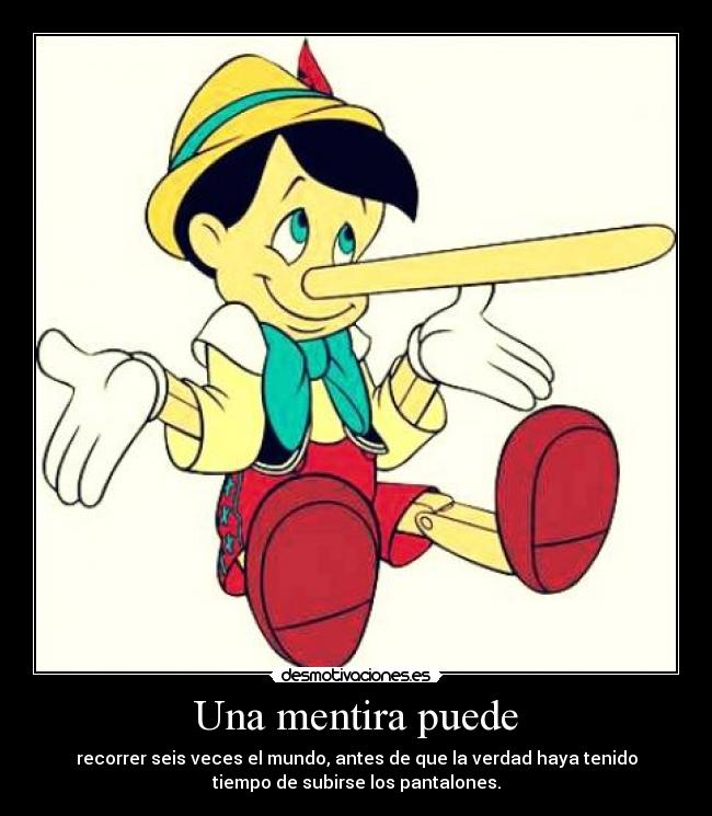 Una mentira puede - recorrer seis veces el mundo, antes de que la verdad haya tenido
tiempo de subirse los pantalones.