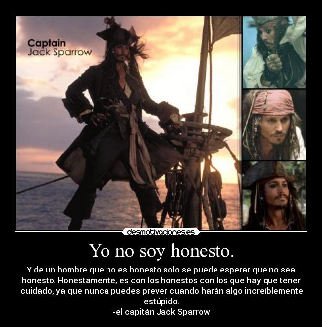 Yo no soy honesto. -