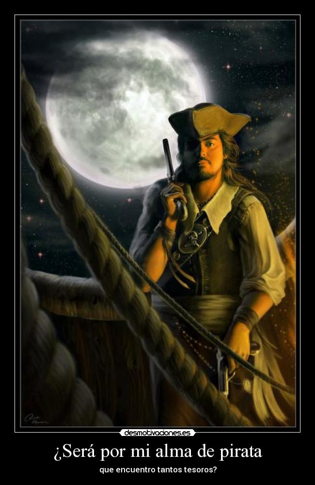 ¿Será por mi alma de pirata -