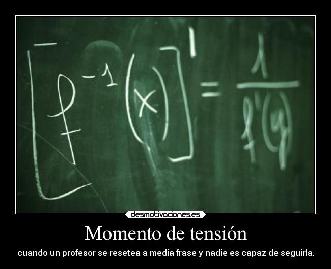 Momento de tensión - cuando un profesor se resetea a media frase y nadie es capaz de seguirla.