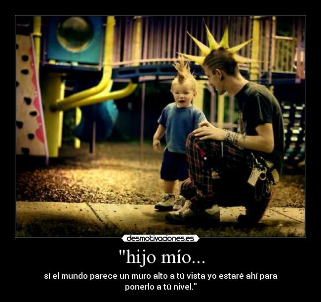 hijo mío... -