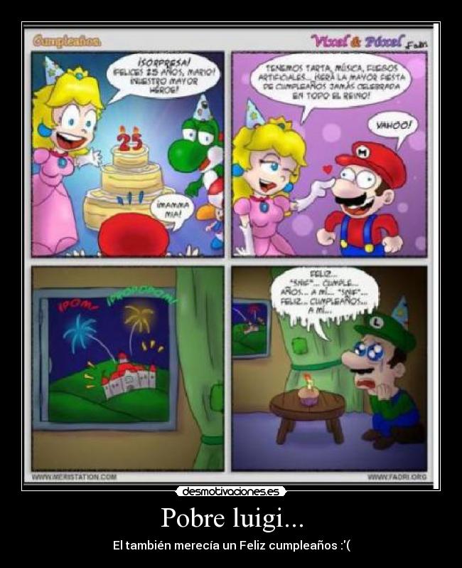 Pobre luigi... - El también merecía un Feliz cumpleaños :(