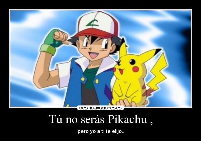 Tú no serás Pikachu , -