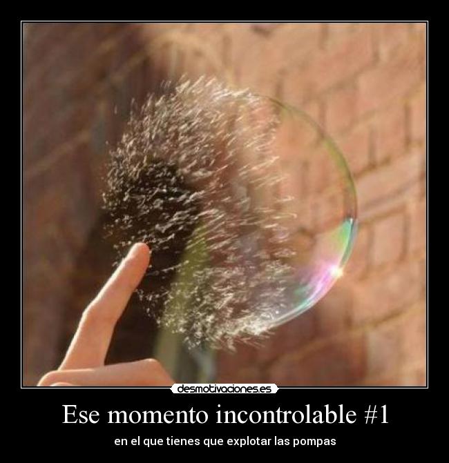 Ese momento incontrolable #1 -