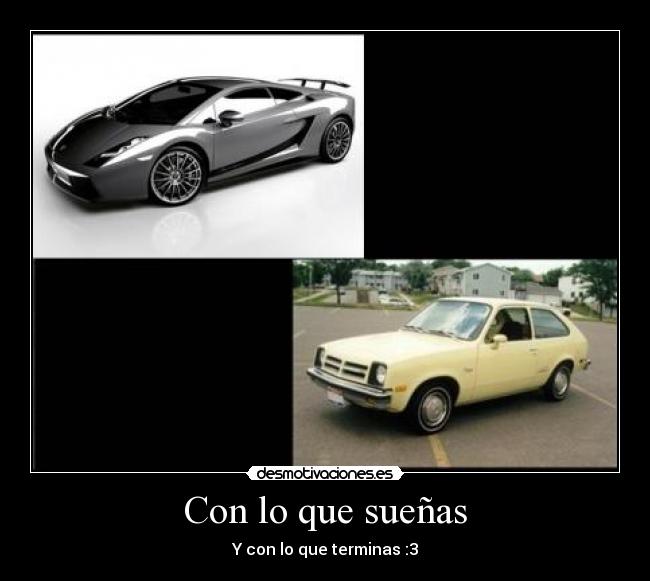 Con lo que sueñas - Y con lo que terminas :3