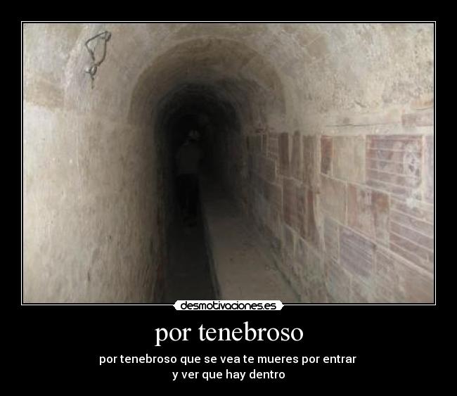 carteles catacumbas temor oscuro fantasmas claustrofobia desmotivaciones