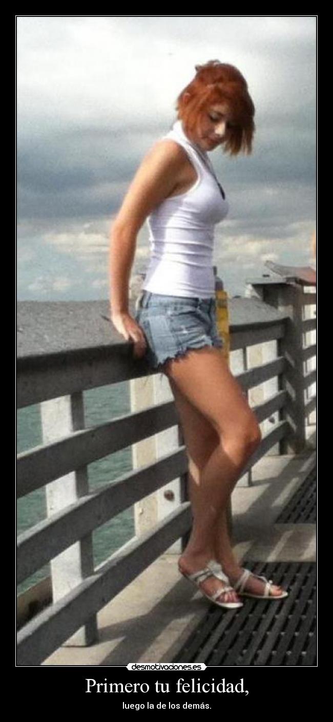 Primero tu felicidad, - luego la de los demás.
