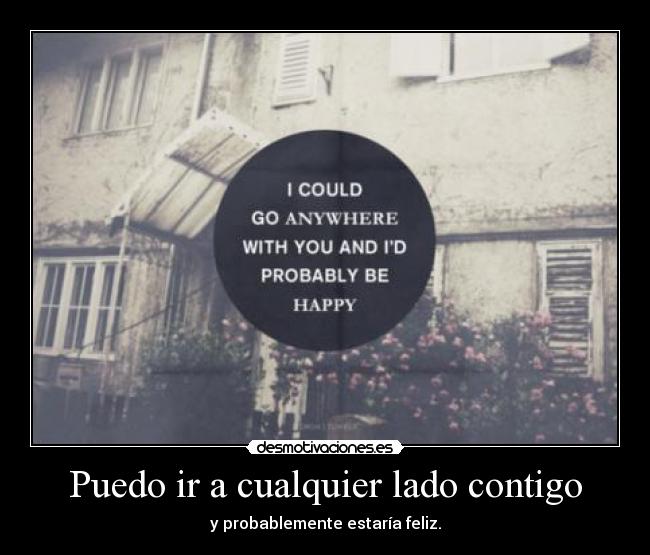 Puedo ir a cualquier lado contigo -