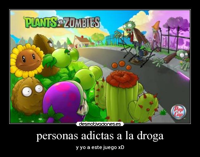 personas adictas a la droga - y yo a este juego xD