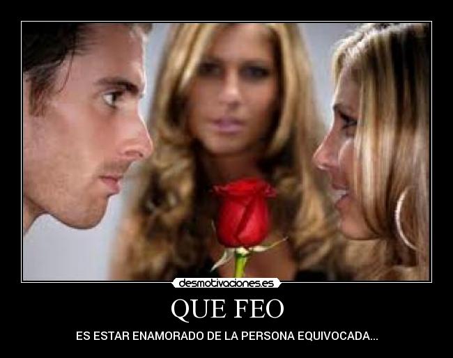 QUE FEO -