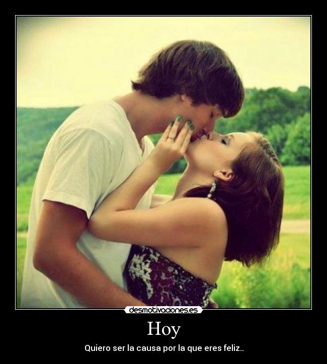 Hoy - Quiero ser la causa por la que eres feliz..