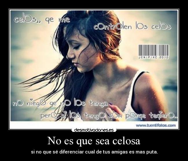 No es que sea celosa -