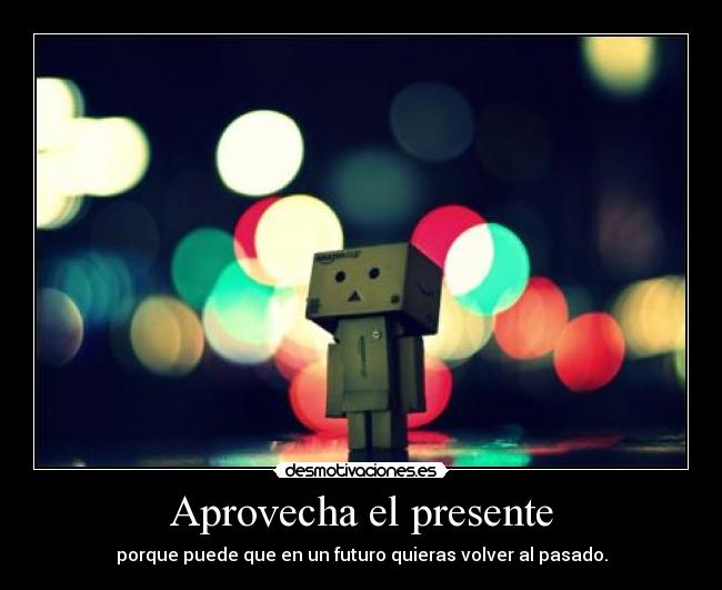 Aprovecha el presente -