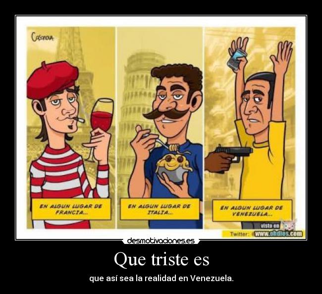 Que triste es - que así sea la realidad en Venezuela.