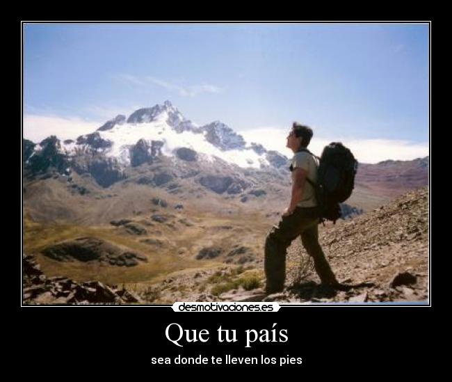 Que tu país - sea donde te lleven los pies